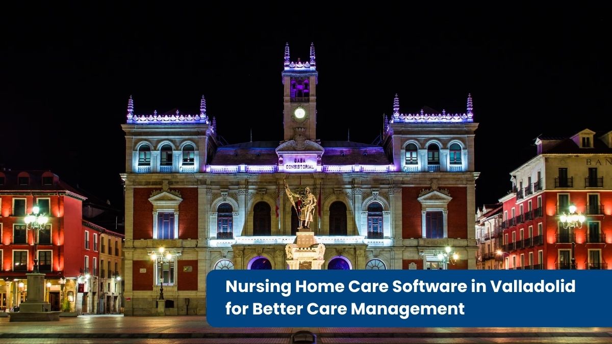 Nursing Home Care Software in Valladolid for Better Care Management