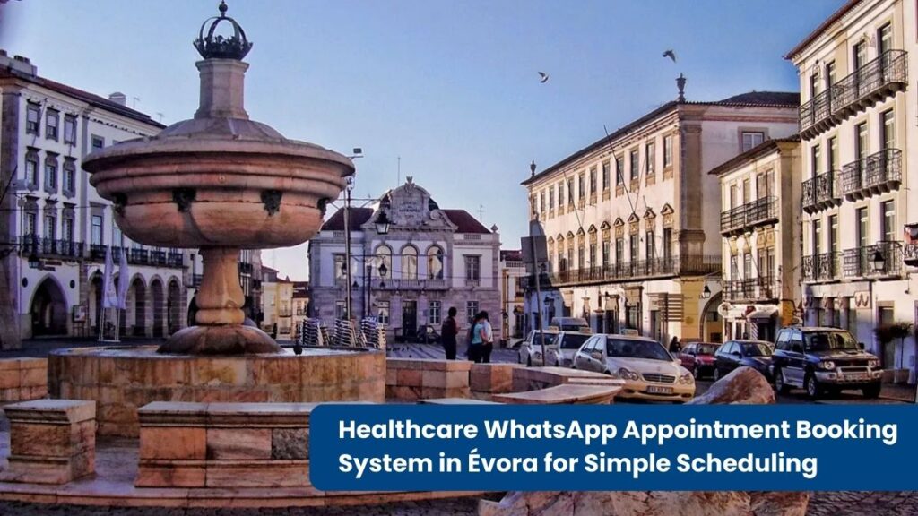 Healthcare WhatsApp Appointment Booking System in Evora for Simple Scheduling