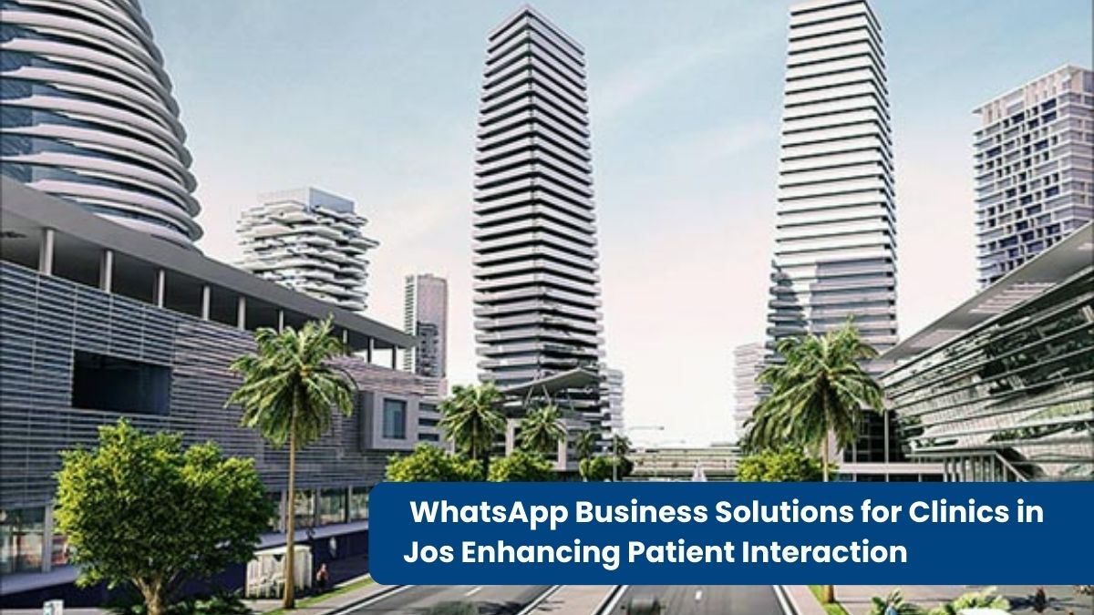 WhatsApp Business Solutions for Clinics in Jos: Enhancing Patient Interaction