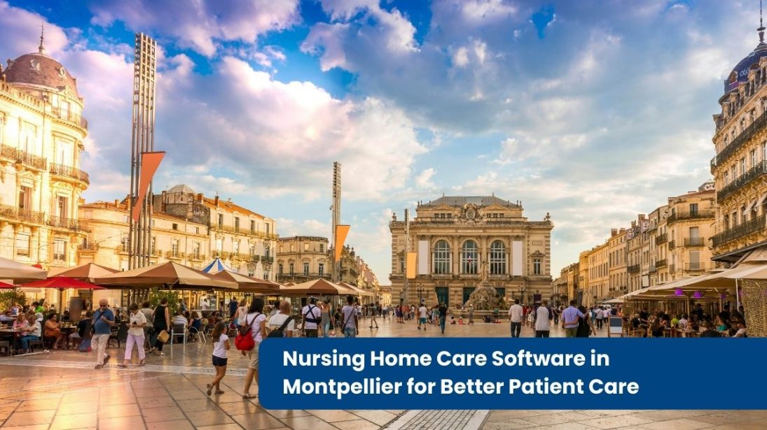 Nursing Home Care Software in Montpellier for Better Patient Care